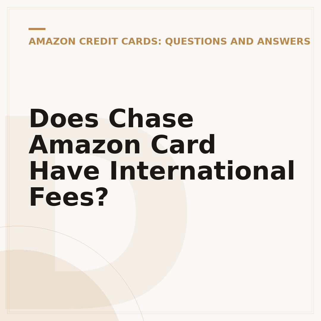 Does Chase Amazon Card Have International Fees?
