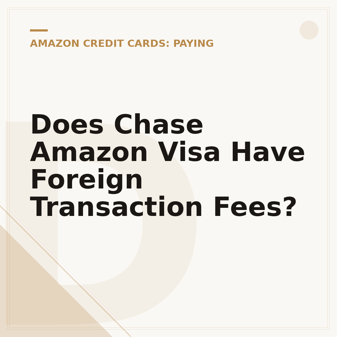 Does Chase Amazon Visa Have Foreign Transaction Fees?