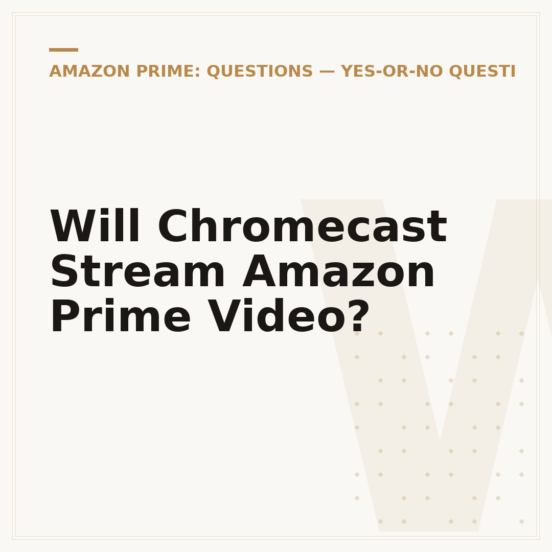 Will Chromecast Stream Amazon Prime Video?