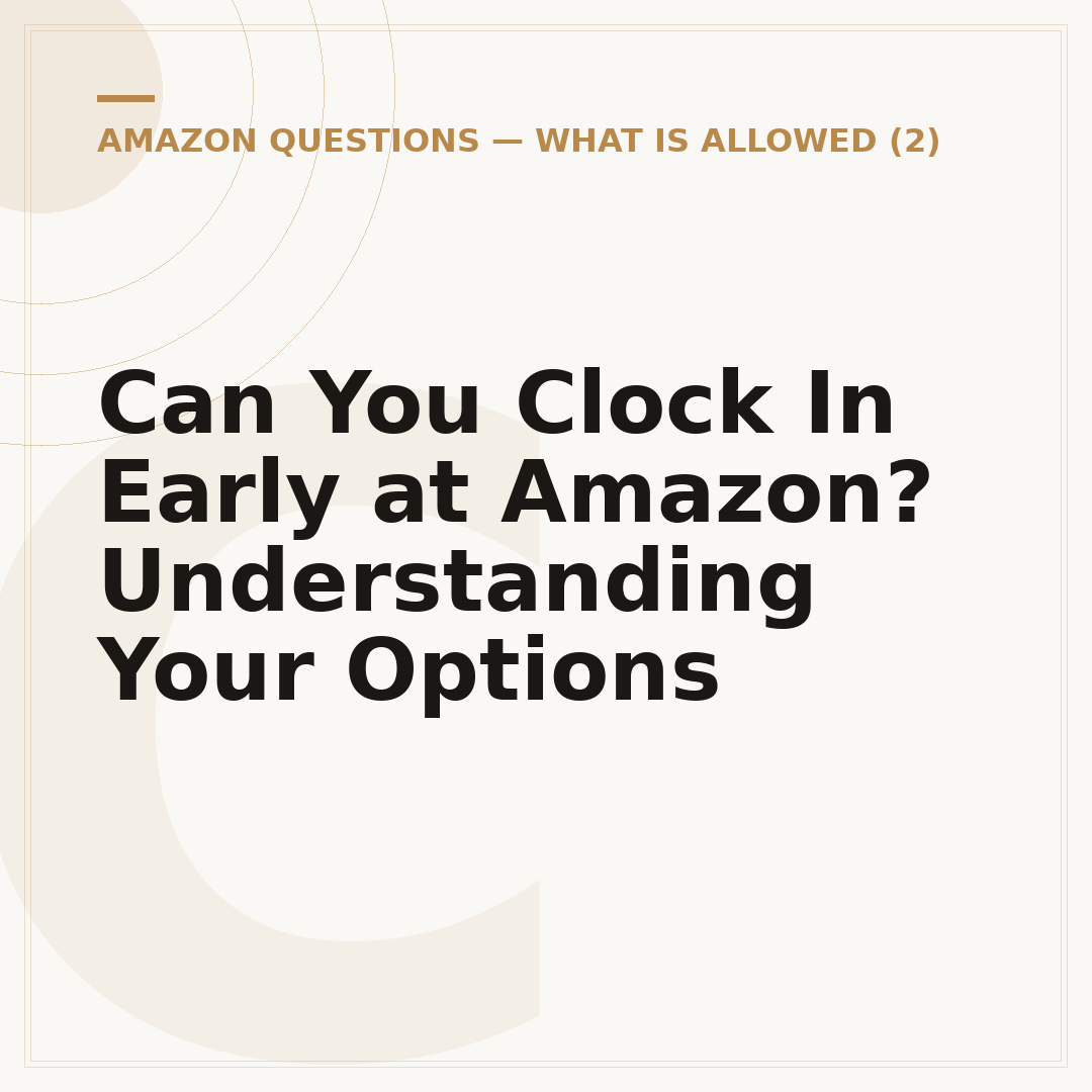 Can You Clock In Early at Amazon? Understanding Your Options