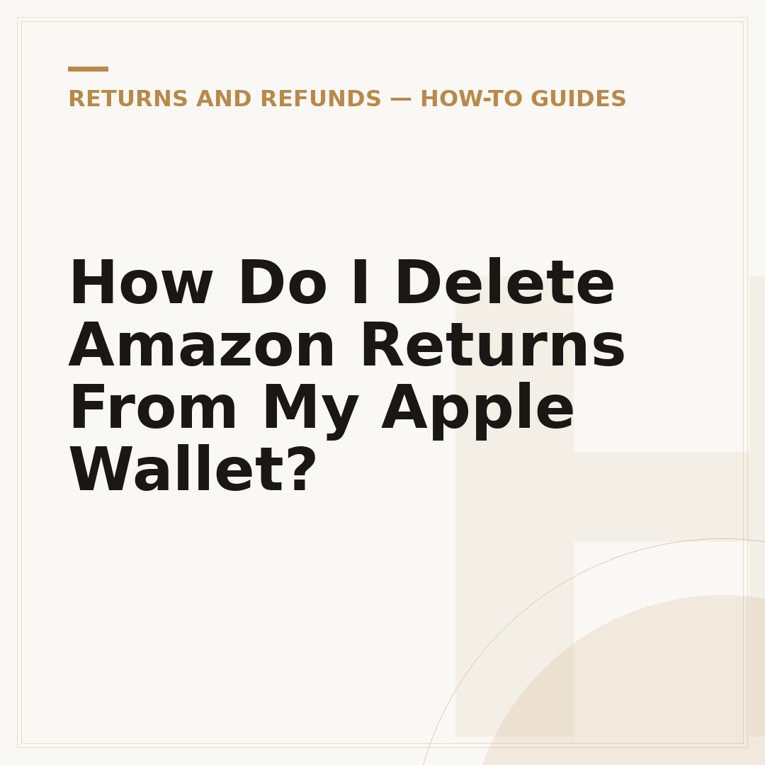 How Do I Delete Amazon Returns From My Apple Wallet?