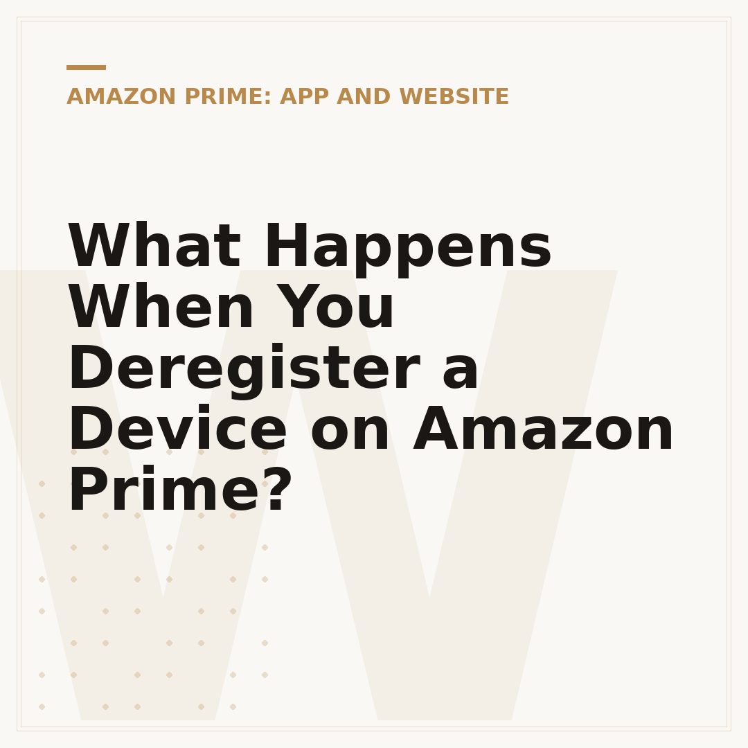 What Happens When You Deregister a Device on Amazon Prime?