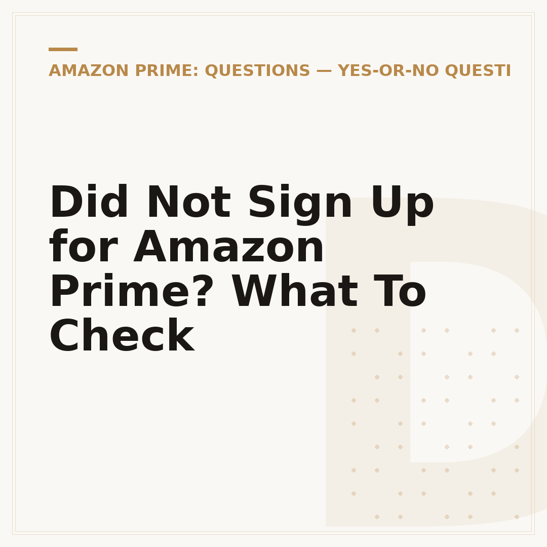 Did Not Sign Up for Amazon Prime? What To Check
