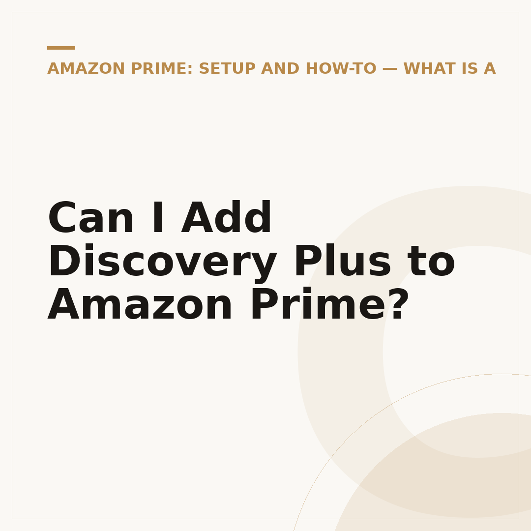 Can I Add Discovery Plus to Amazon Prime?