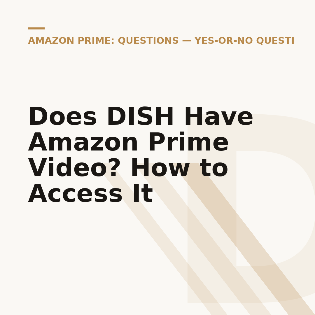 Does DISH Have Amazon Prime Video? How to Access It