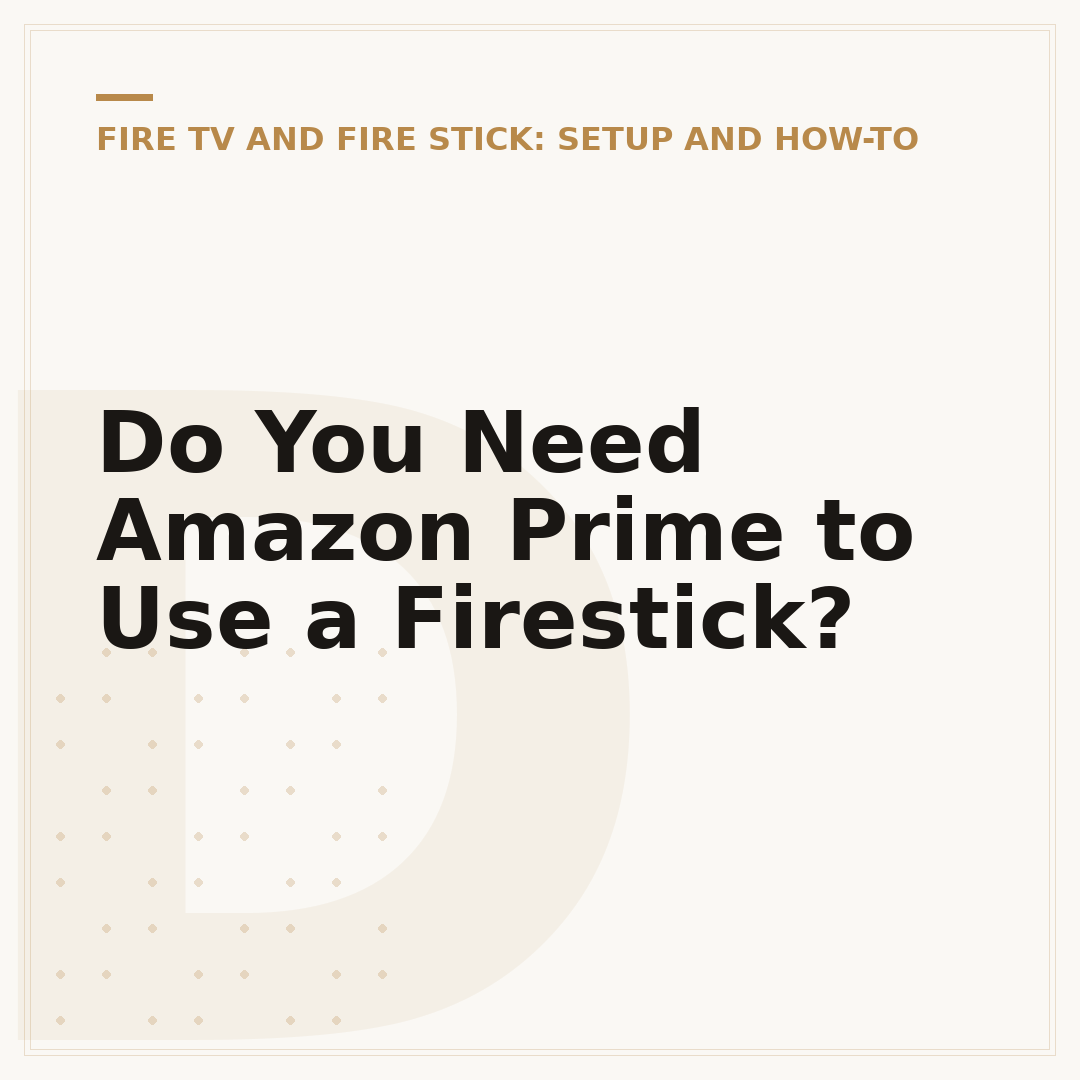 Do You Need Amazon Prime to Use a Firestick?