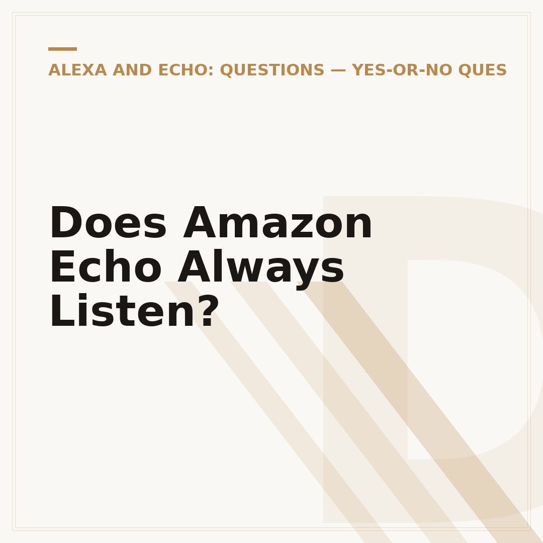 Does Amazon Echo Always Listen?