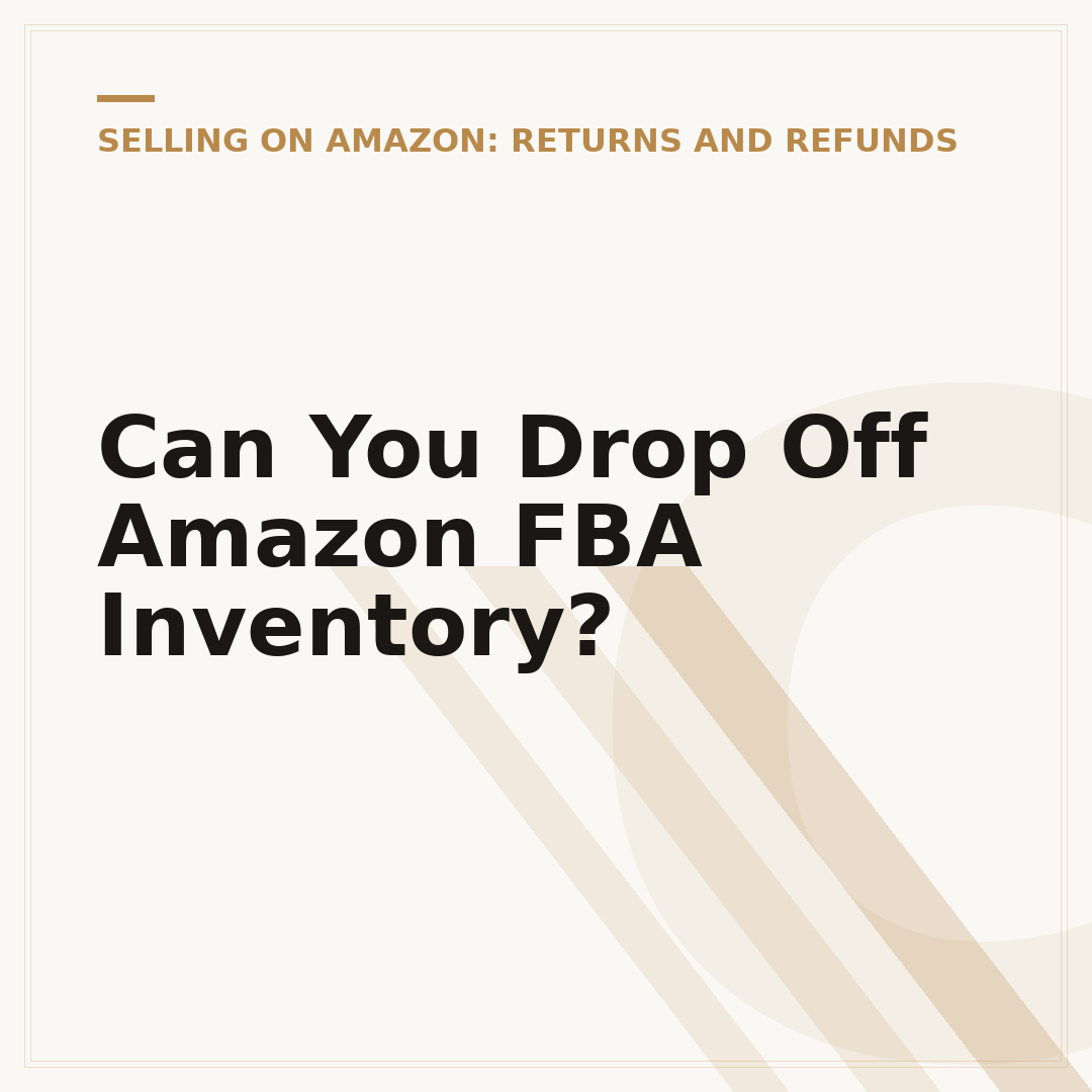 Can You Drop Off Amazon FBA Inventory?
