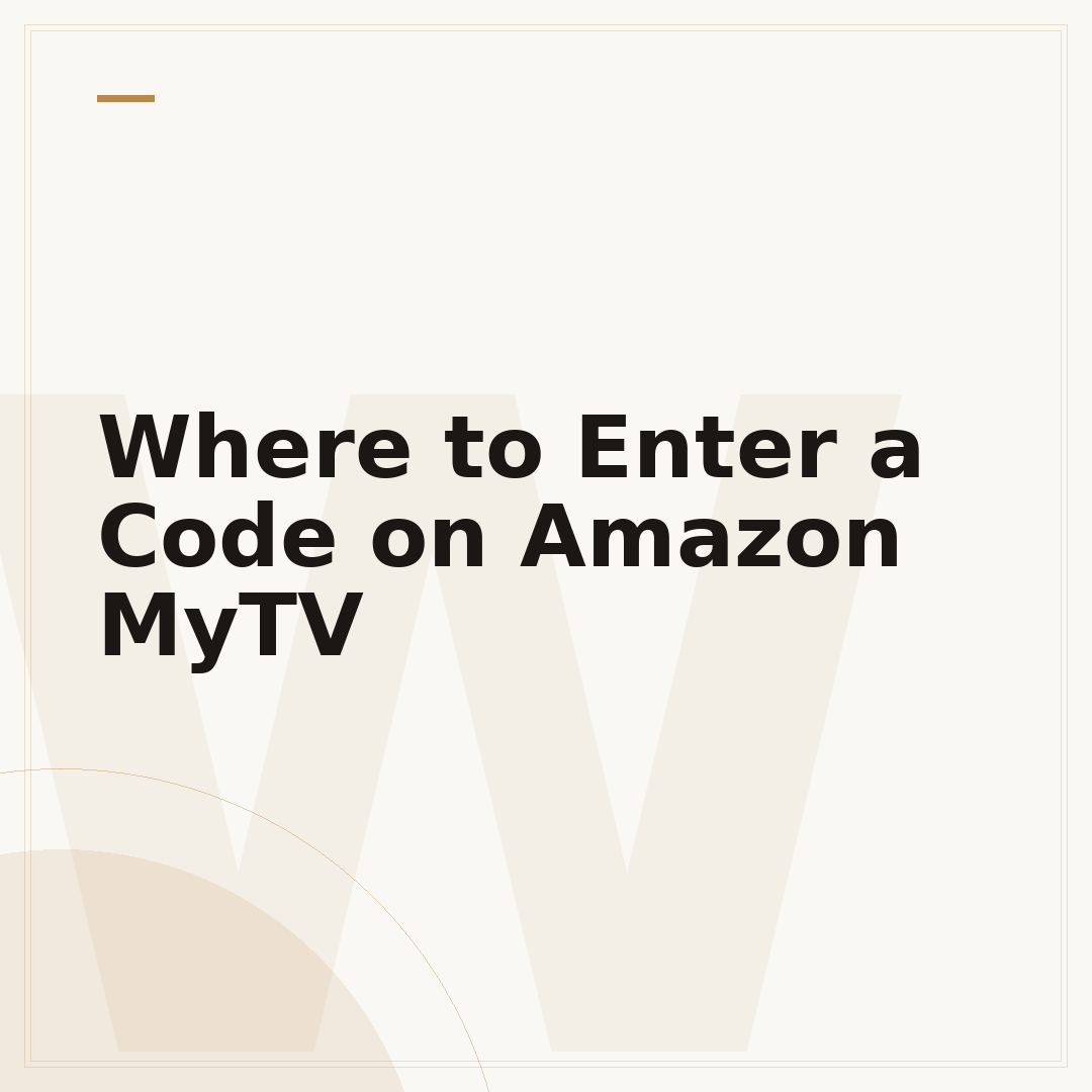 Where to Enter a Code on Amazon MyTV