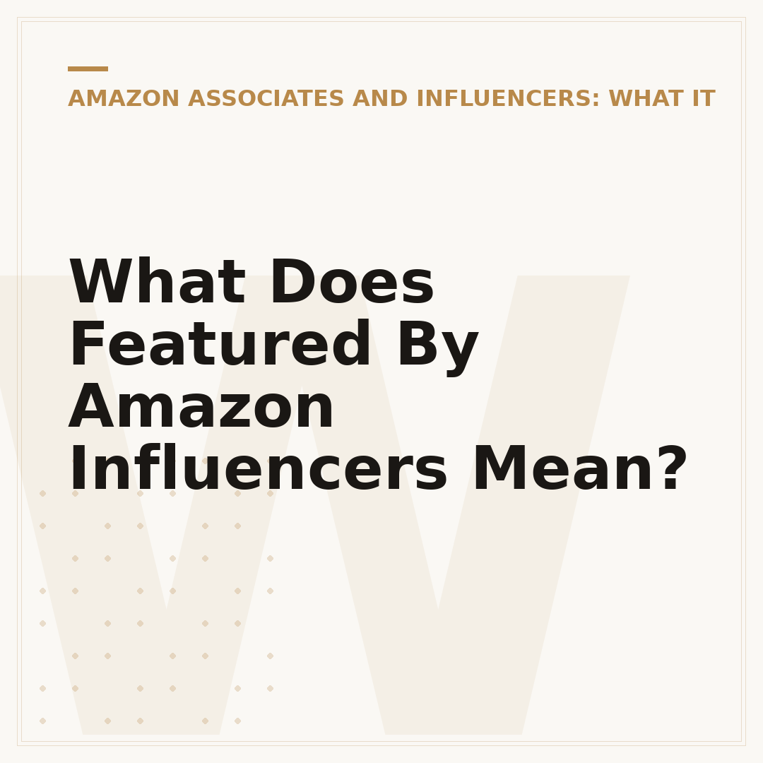 What Does Featured By Amazon Influencers Mean?