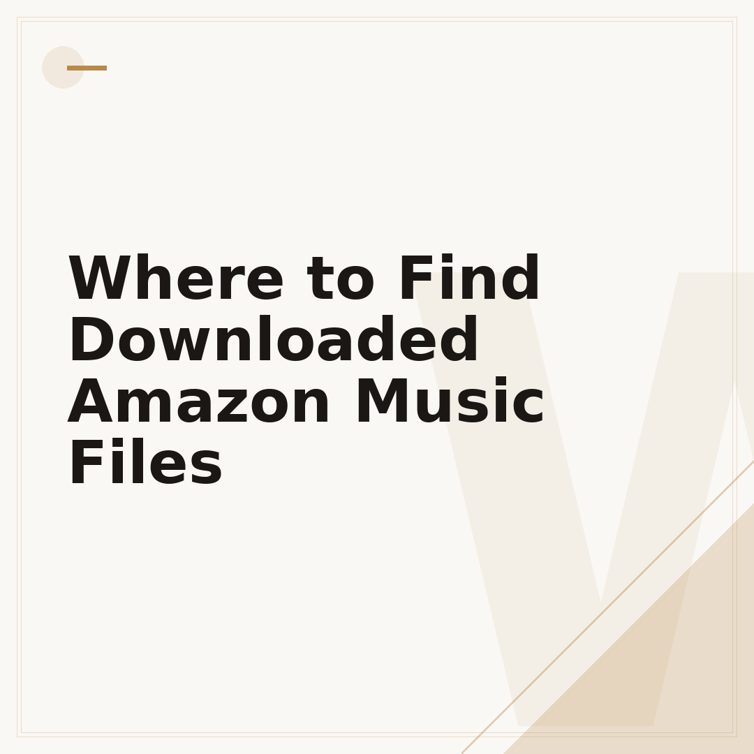 Where to Find Downloaded Amazon Music Files