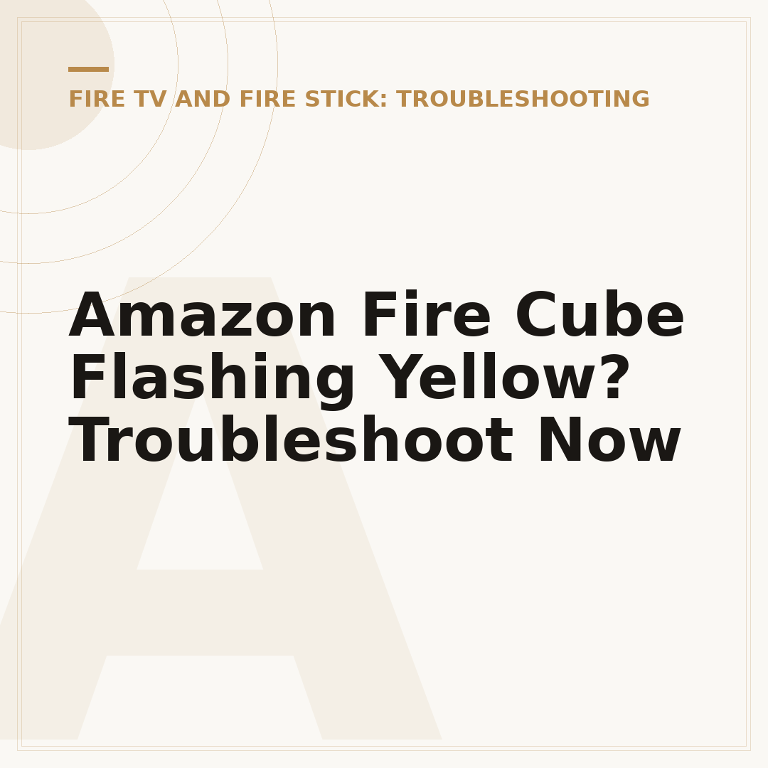 Amazon Fire Cube Flashing Yellow? Troubleshoot Now