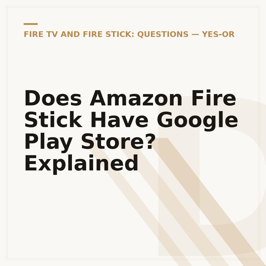 Does Amazon Fire Stick Have Google Play Store? Explained