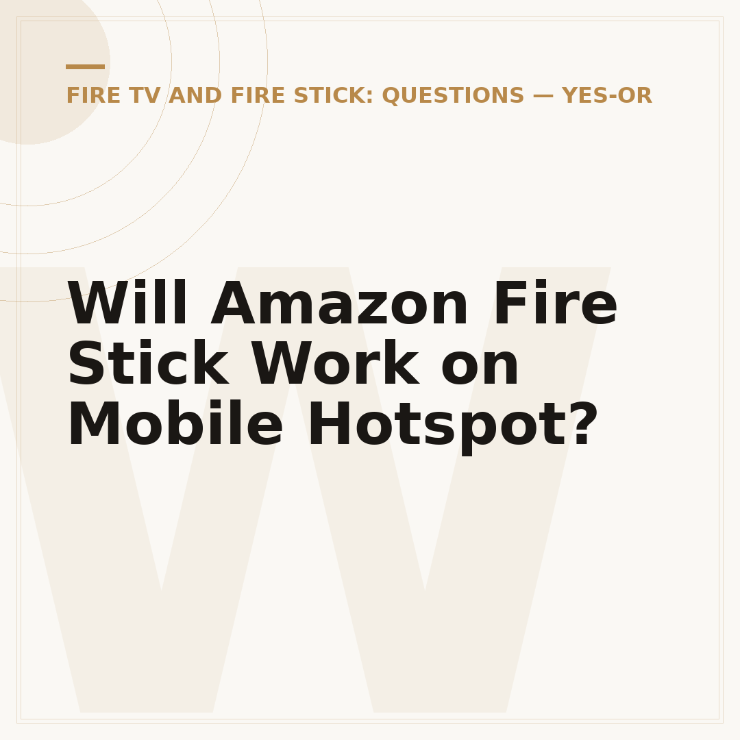 Will Amazon Fire Stick Work on Mobile Hotspot?