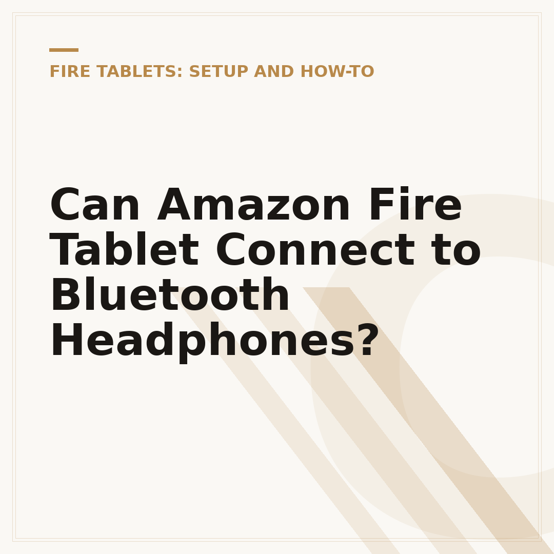 Can Amazon Fire Tablet Connect to Bluetooth Headphones?