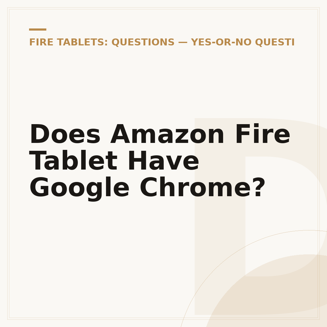 Does Amazon Fire Tablet Have Google Chrome?