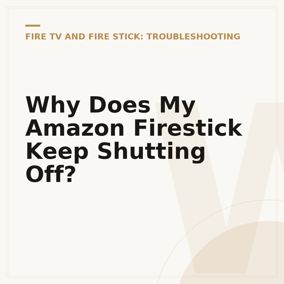 Why Does My Amazon Firestick Keep Shutting Off?