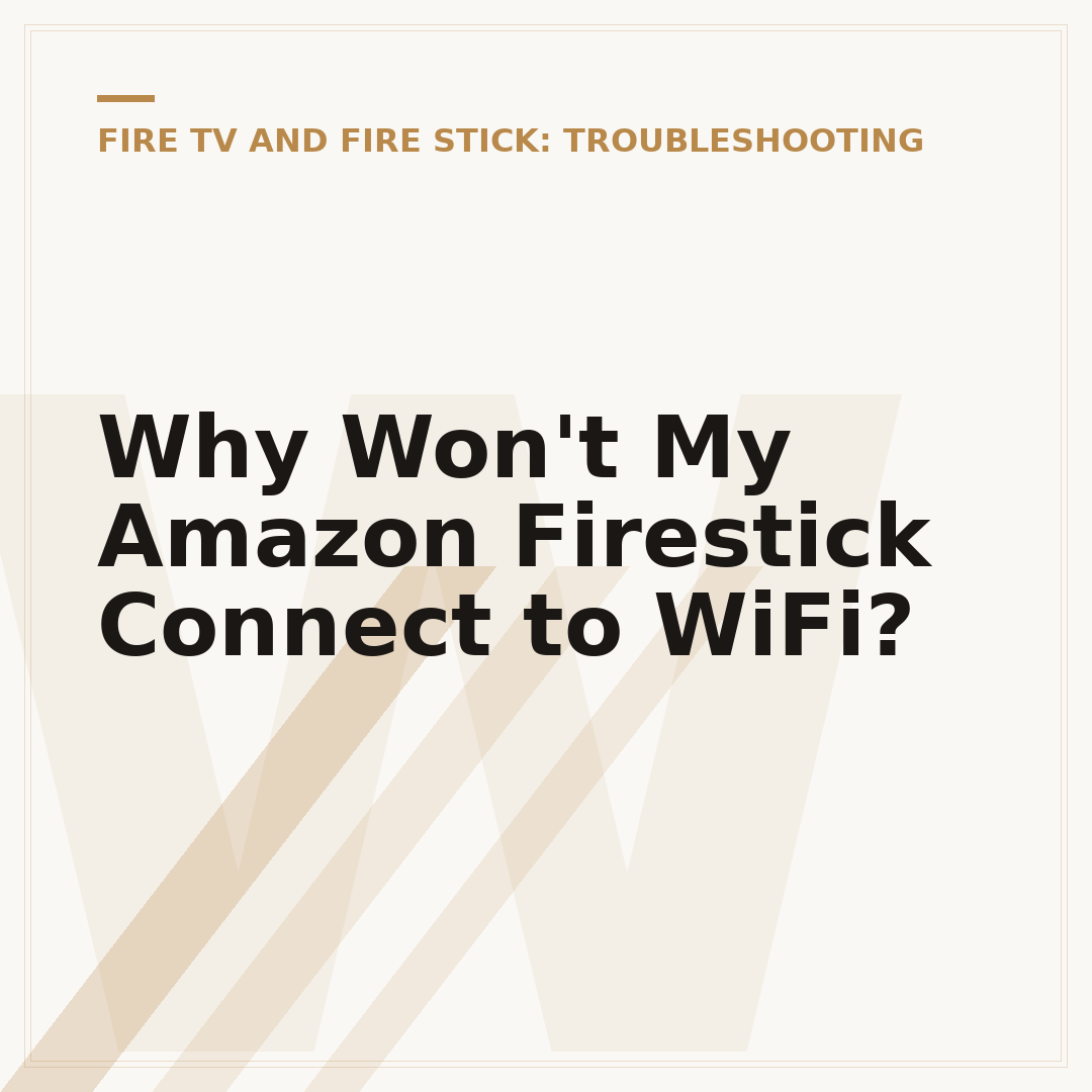 Why Won't My Amazon Firestick Connect to WiFi?
