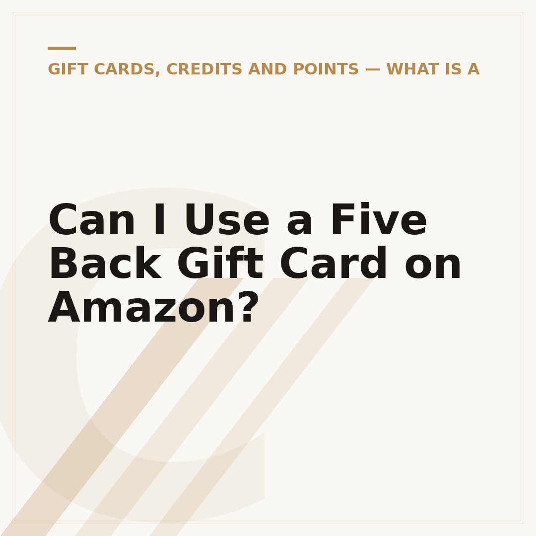 Can I Use a Five Back Gift Card on Amazon?