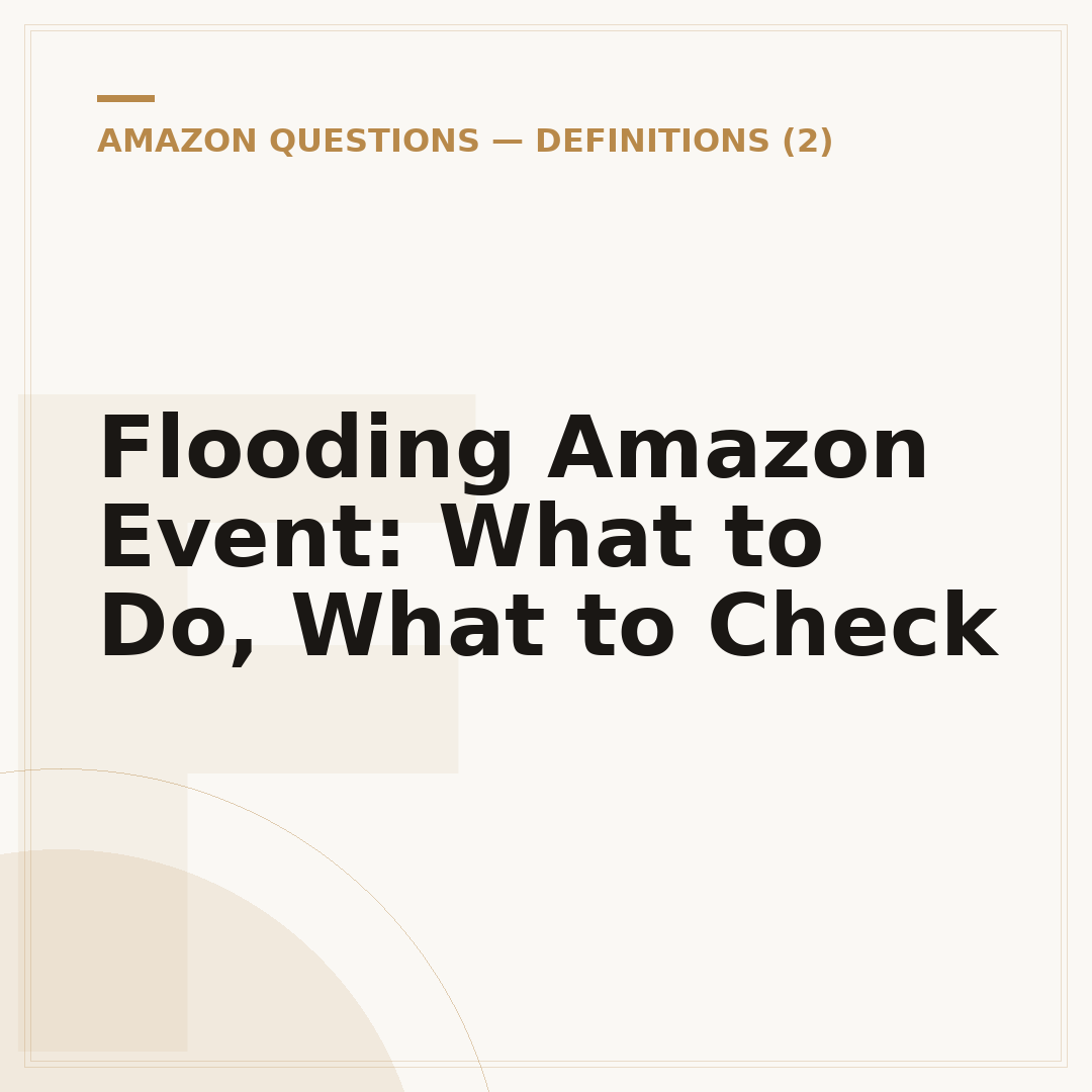 Flooding Amazon Event: What to Do, What to Check