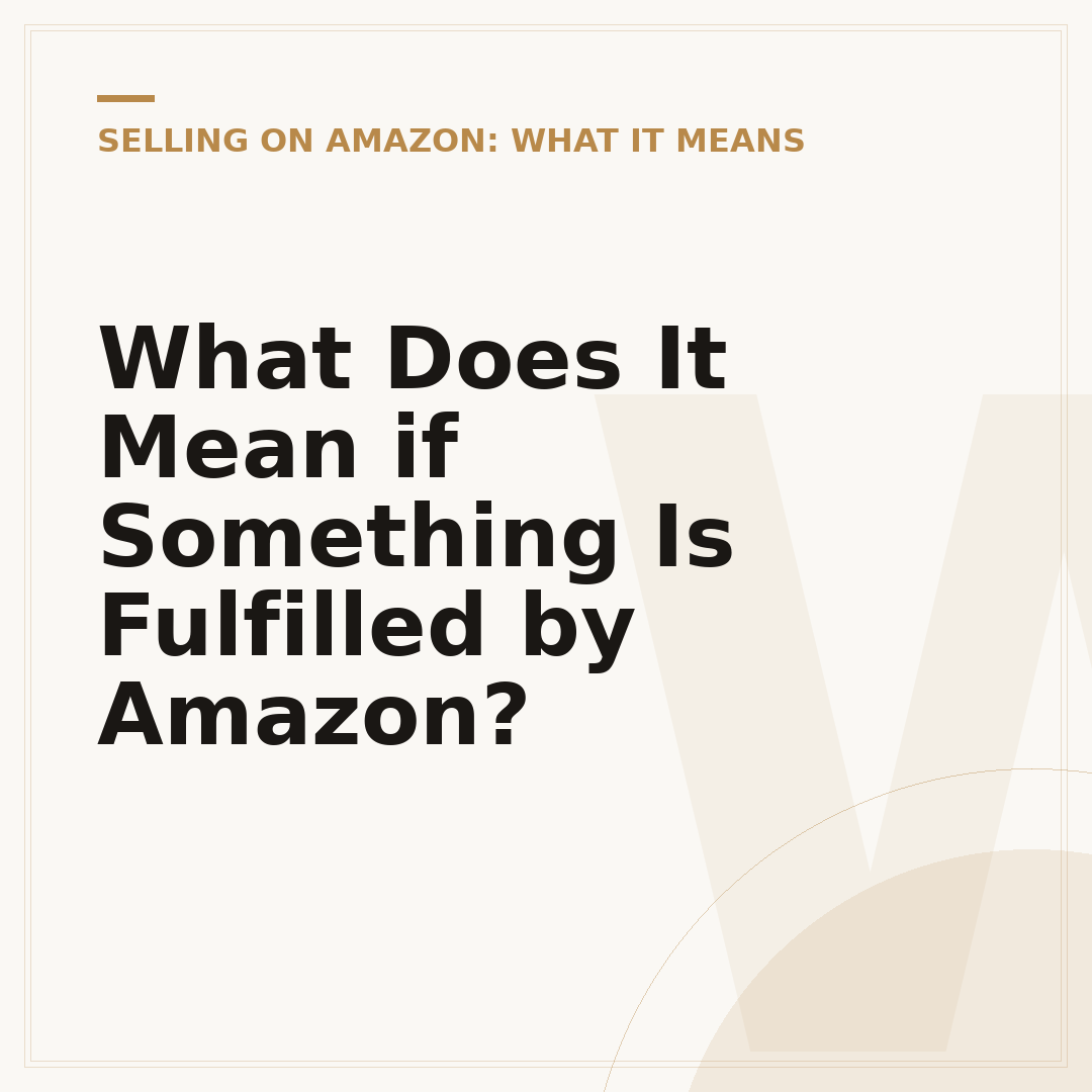 What Does It Mean if Something Is Fulfilled by Amazon?