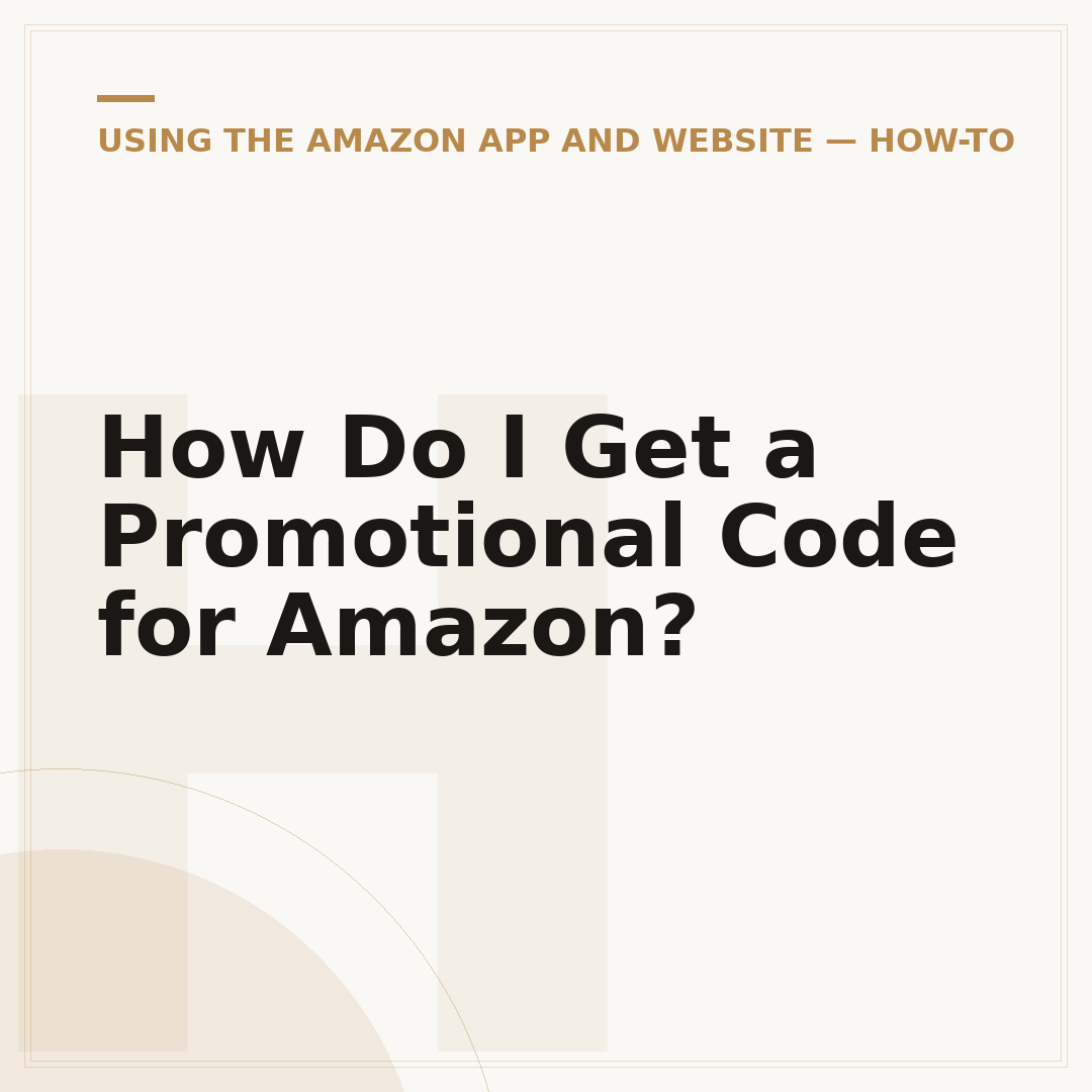How Do I Get a Promotional Code for Amazon?