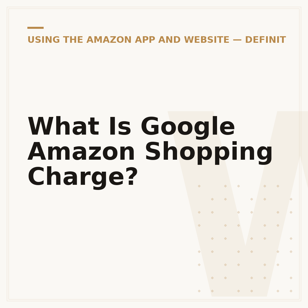 What Is Google Amazon Shopping Charge?