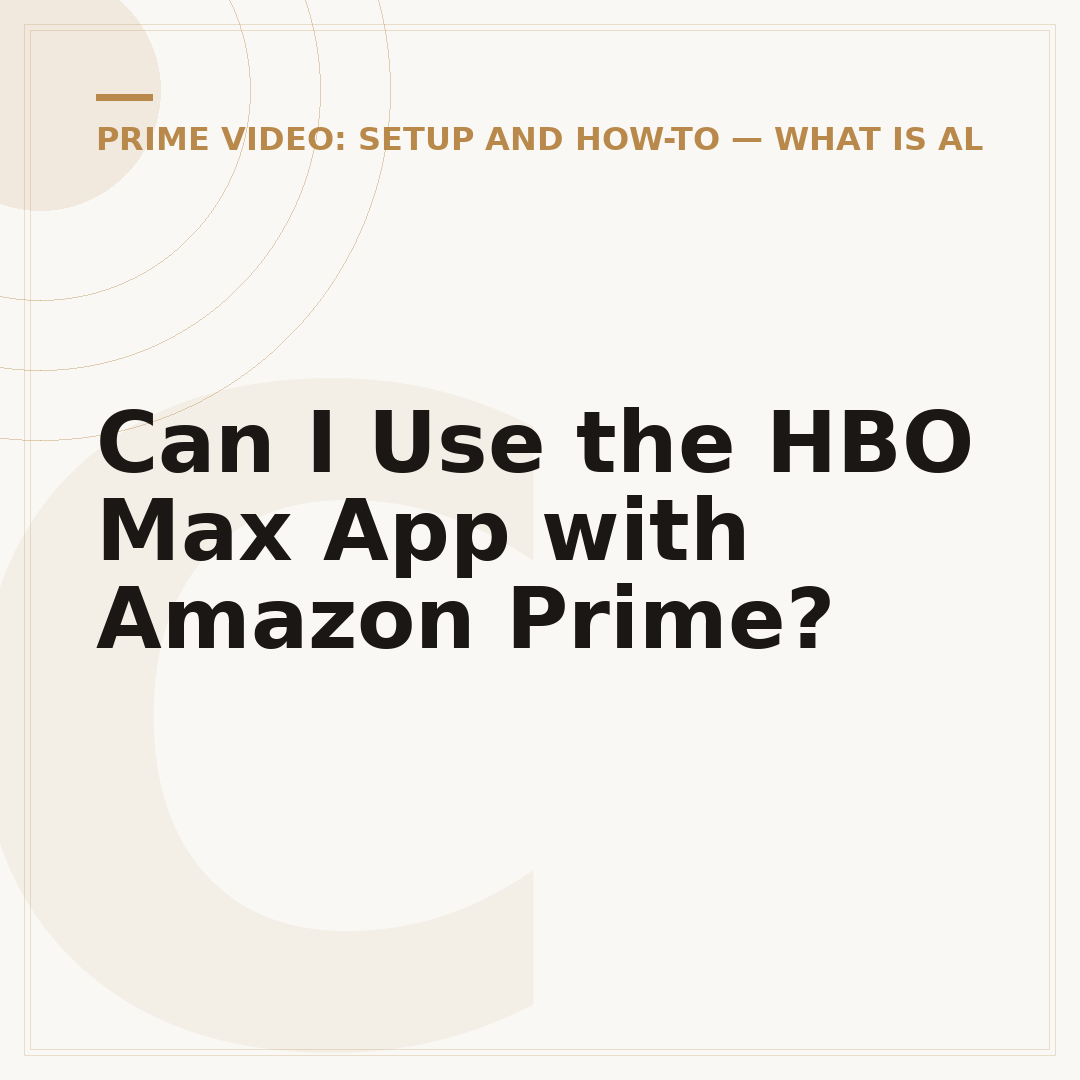 Can I Use the HBO Max App with Amazon Prime?