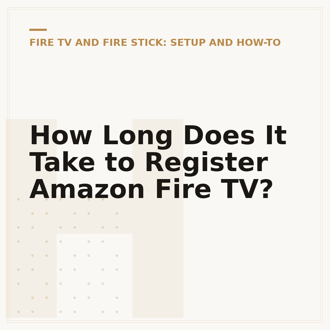 How Long Does It Take to Register Amazon Fire TV?