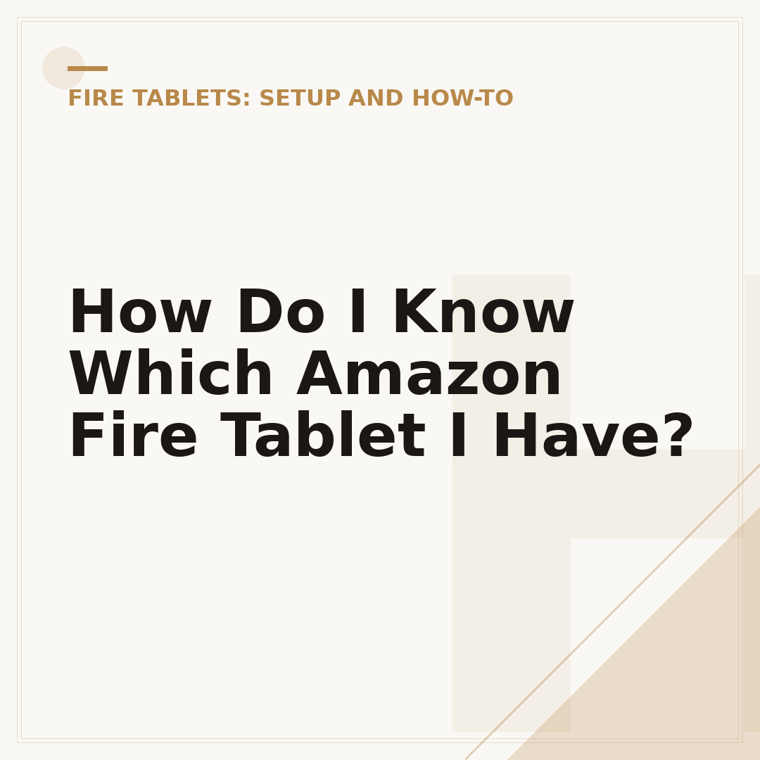 How Do I Know Which Amazon Fire Tablet I Have?