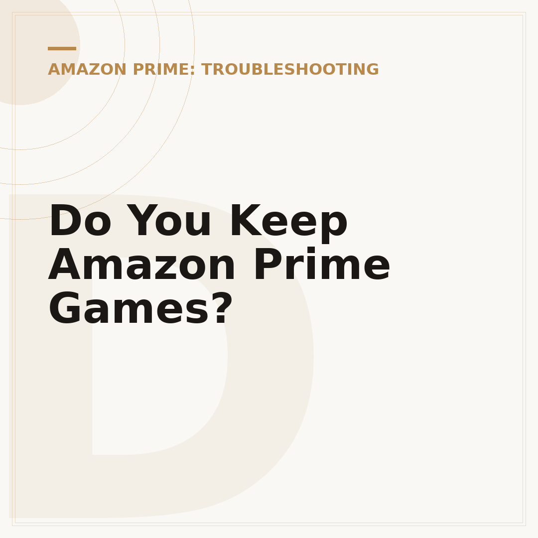 Do You Keep Amazon Prime Games?