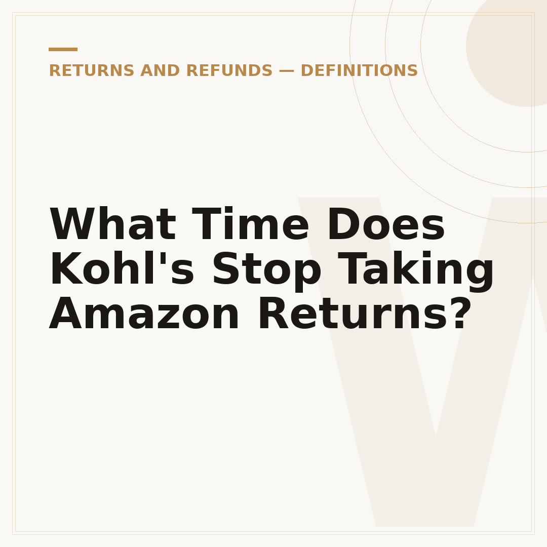 What Time Does Kohl's Stop Taking Amazon Returns?