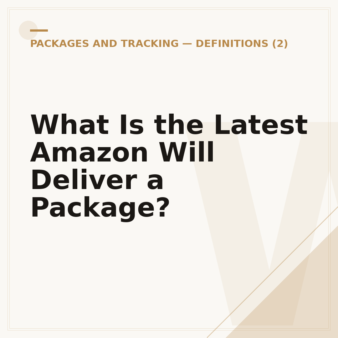 What Is the Latest Amazon Will Deliver a Package?