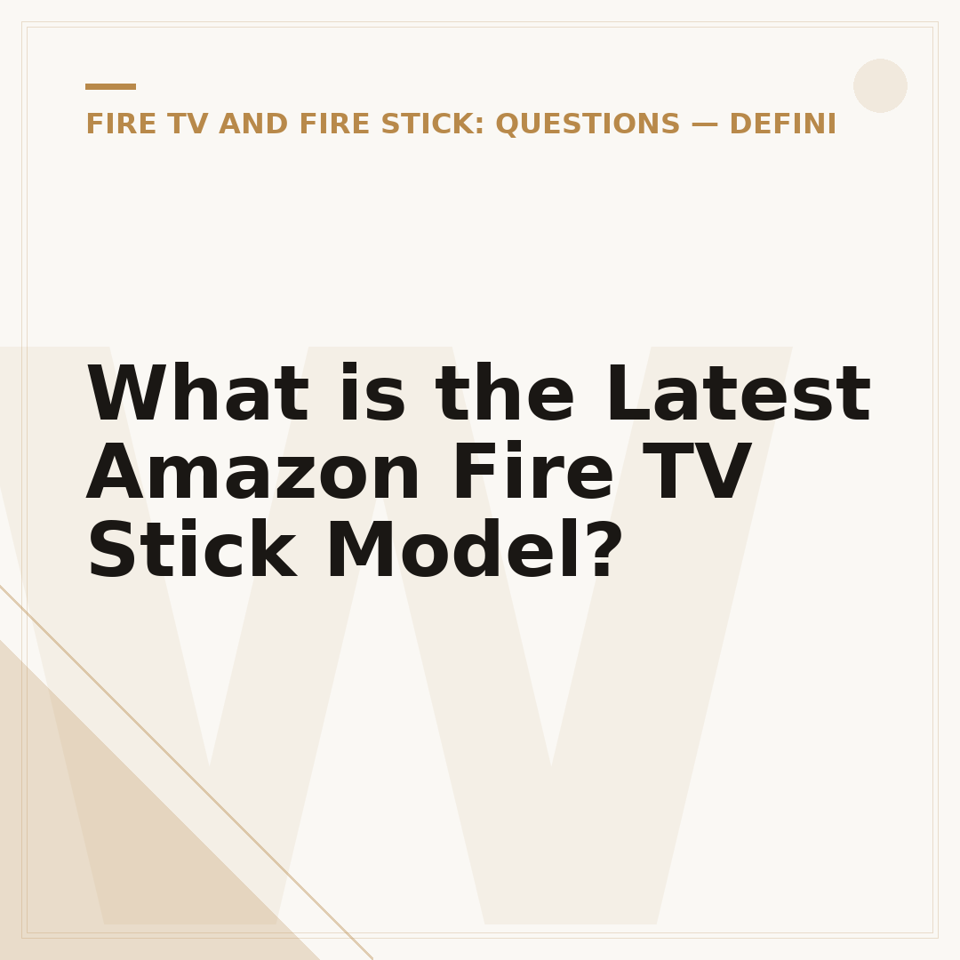 What is the Latest Amazon Fire TV Stick Model?
