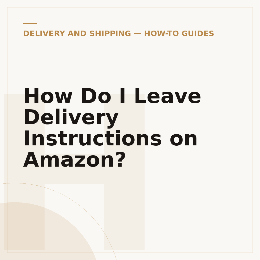 How Do I Leave Delivery Instructions on Amazon?