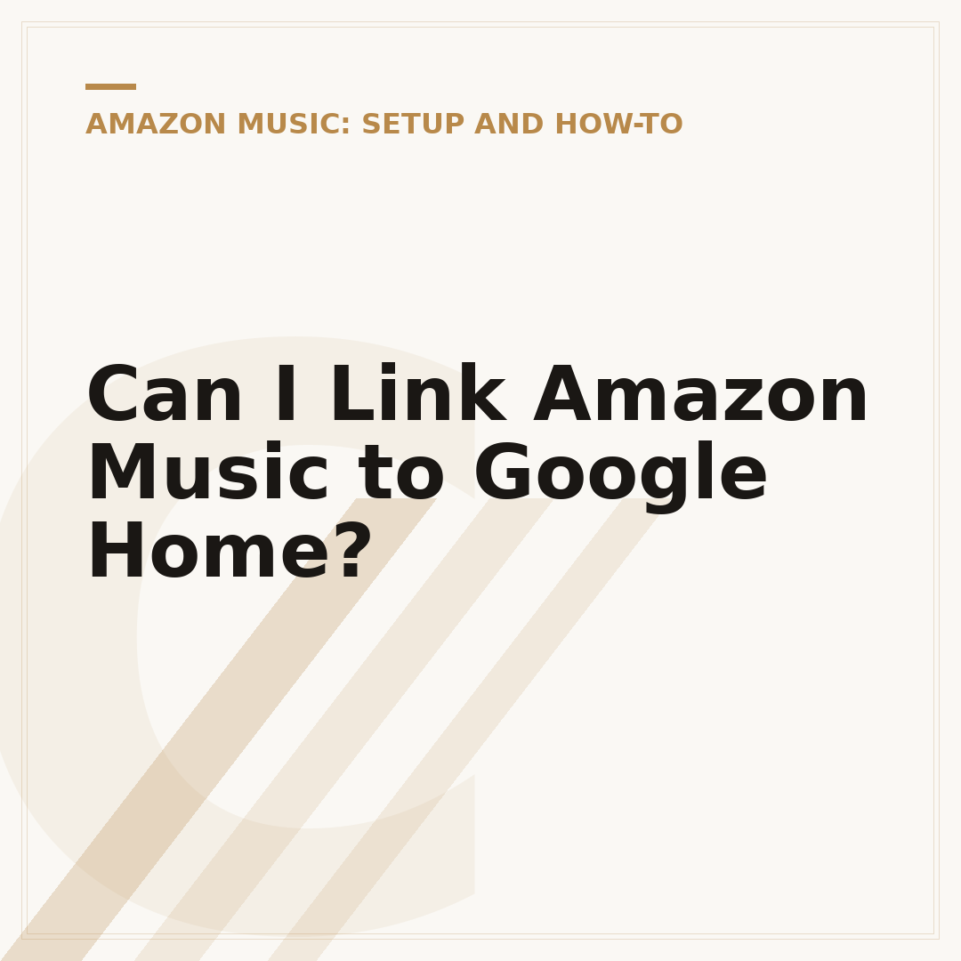 Can I Link Amazon Music to Google Home?