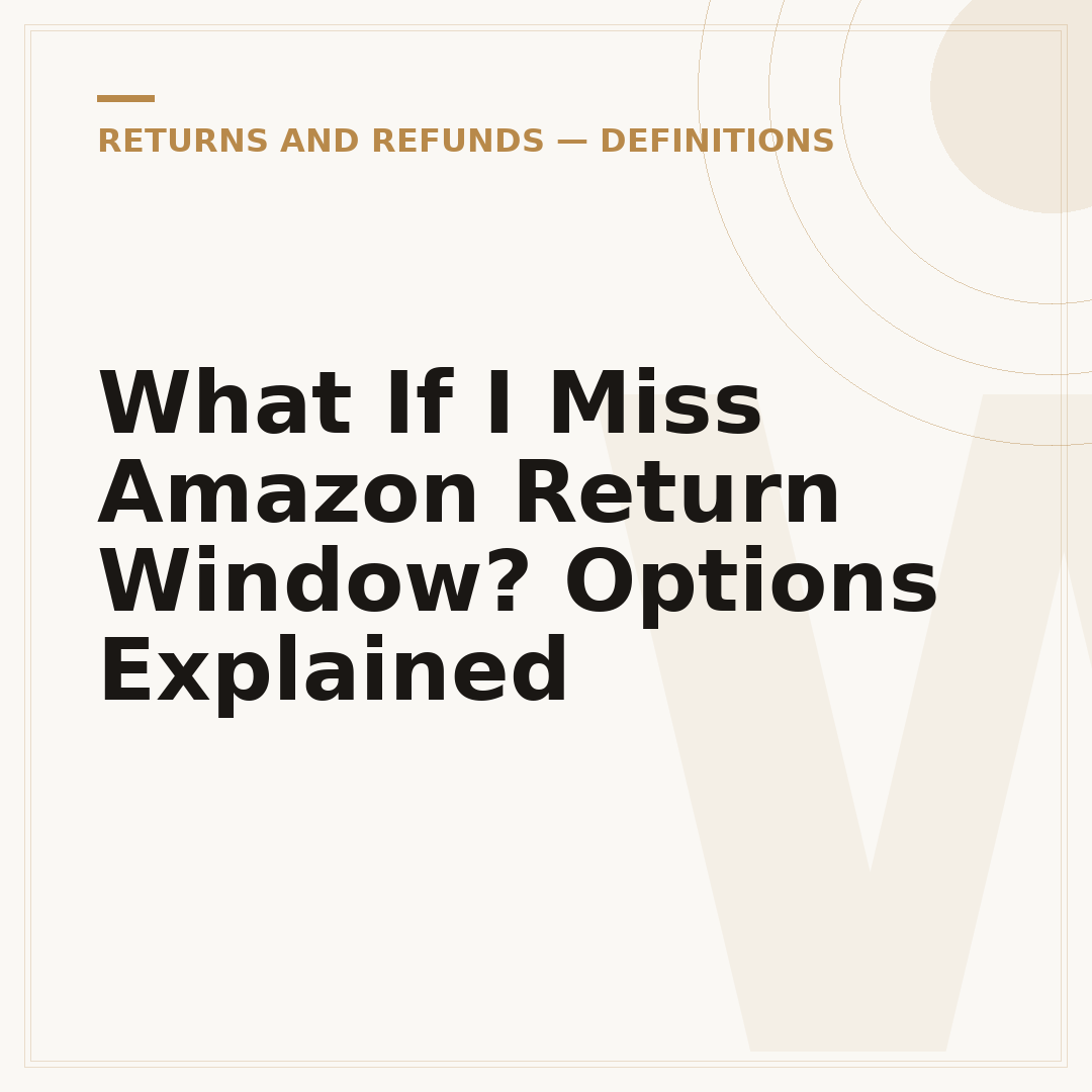 What If I Miss Amazon Return Window? Options Explained