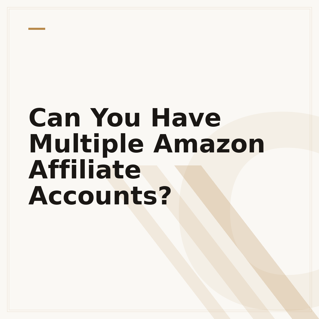 Can You Have Multiple Amazon Affiliate Accounts?