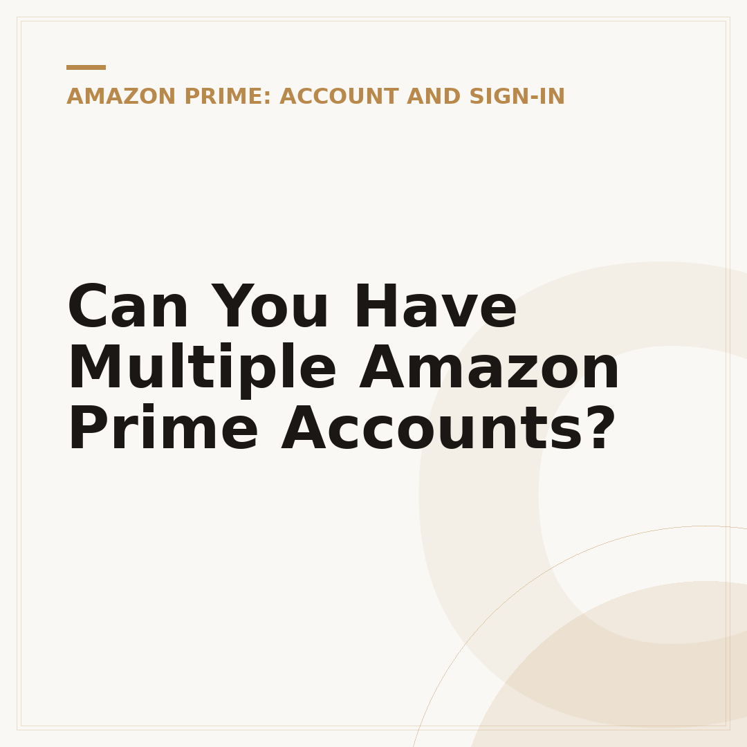 Can You Have Multiple Amazon Prime Accounts?
