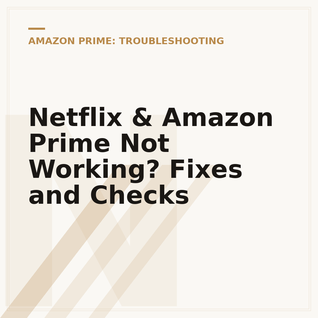 Netflix & Amazon Prime Not Working? Fixes and Checks