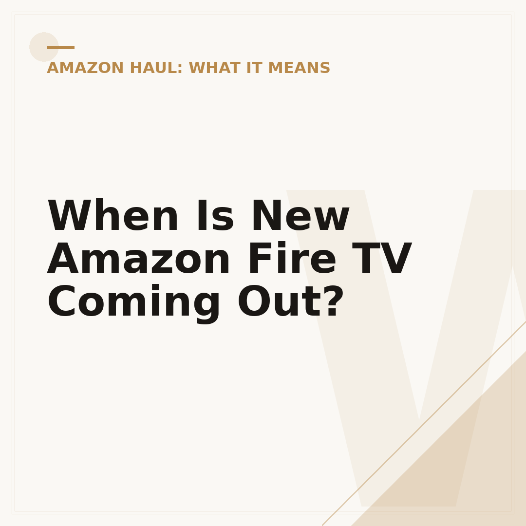 When Is New Amazon Fire TV Coming Out?