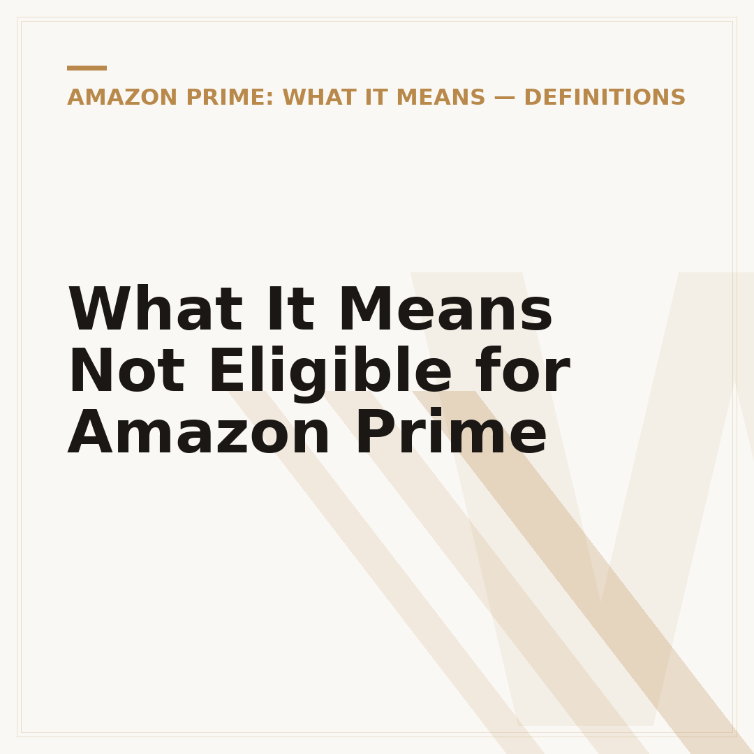 What It Means Not Eligible for Amazon Prime