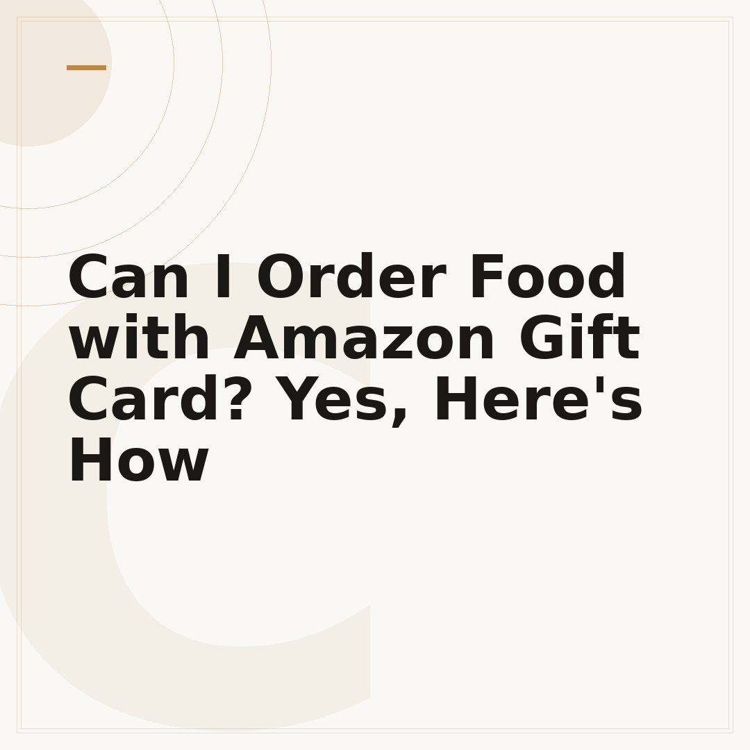 Can I Order Food with Amazon Gift Card? Yes, Here's How