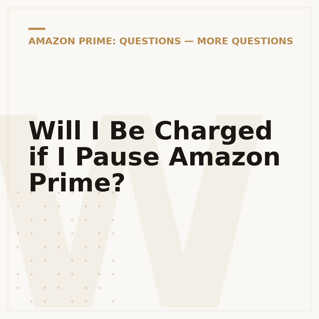 Will I Be Charged if I Pause Amazon Prime?