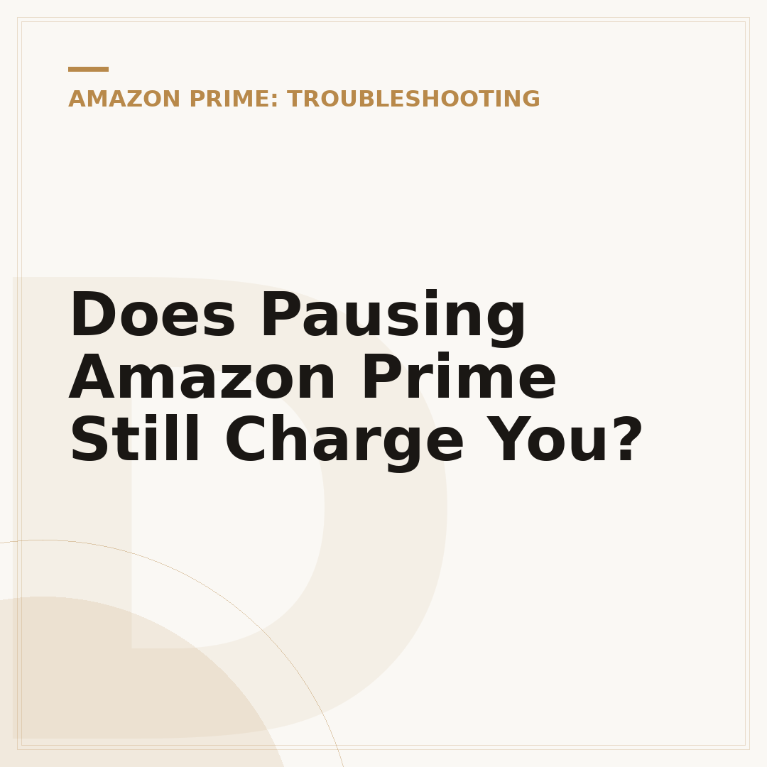 Does Pausing Amazon Prime Still Charge You?