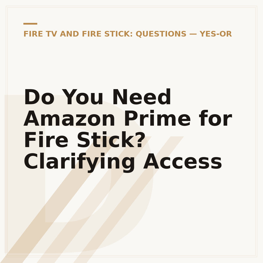 Do You Need Amazon Prime for Fire Stick? Clarifying Access