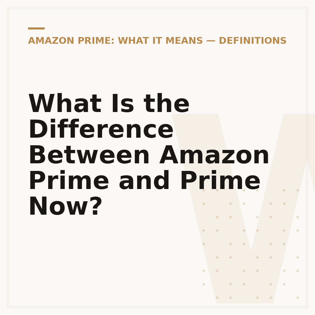 What Is the Difference Between Amazon Prime and Prime Now?