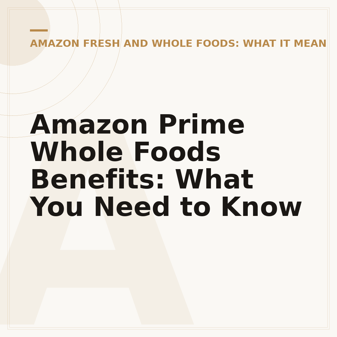 Amazon Prime Whole Foods Benefits: What You Need to Know