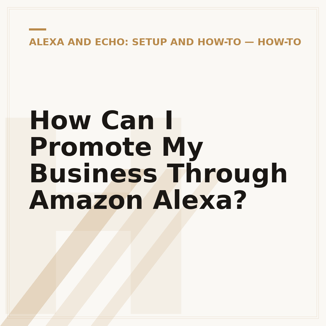 How Can I Promote My Business Through Amazon Alexa?