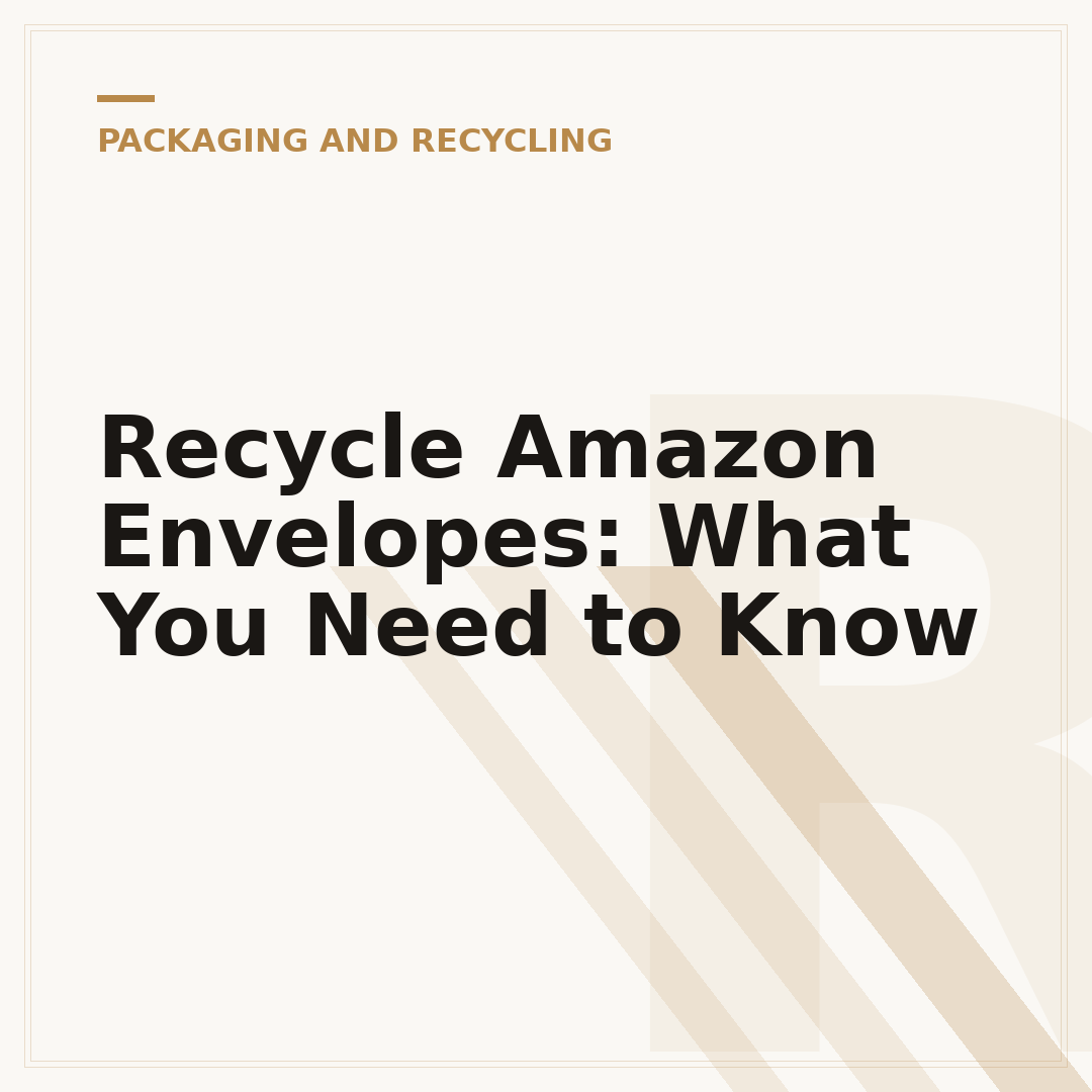 Recycle Amazon Envelopes: What You Need to Know